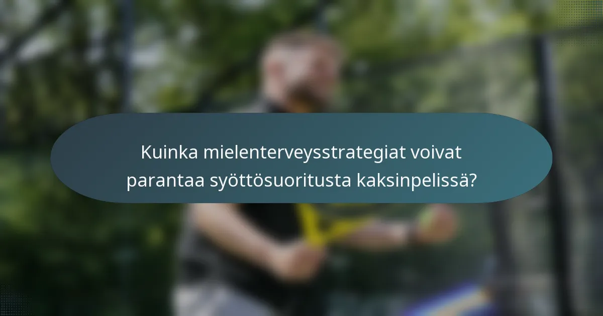 Kuinka mielenterveysstrategiat voivat parantaa syöttösuoritusta kaksinpelissä?