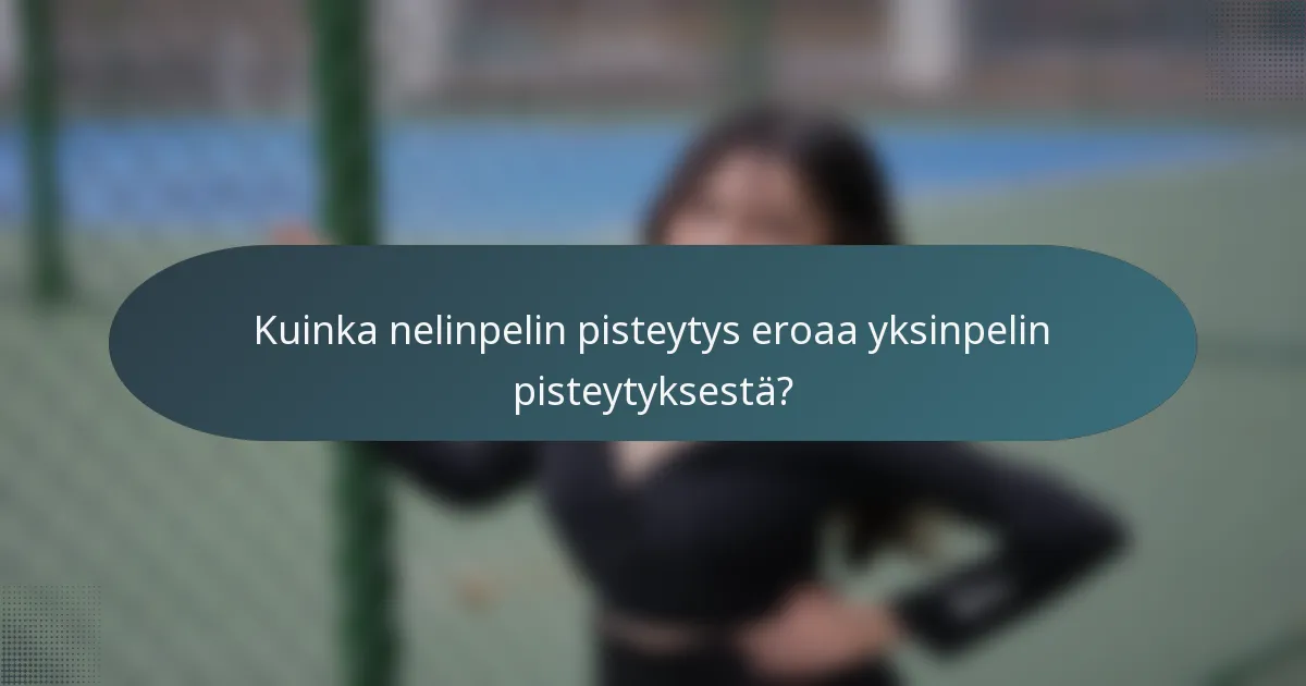 Kuinka nelinpelin pisteytys eroaa yksinpelin pisteytyksestä?