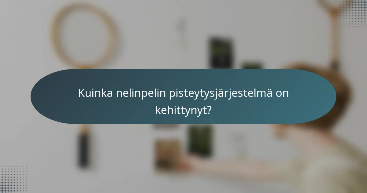 Kuinka nelinpelin pisteytysjärjestelmä on kehittynyt?