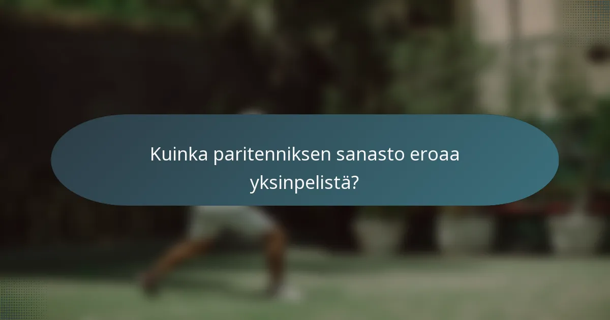 Kuinka paritenniksen sanasto eroaa yksinpelistä?