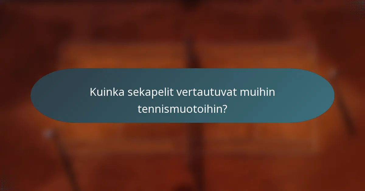Kuinka sekapelit vertautuvat muihin tennismuotoihin?
