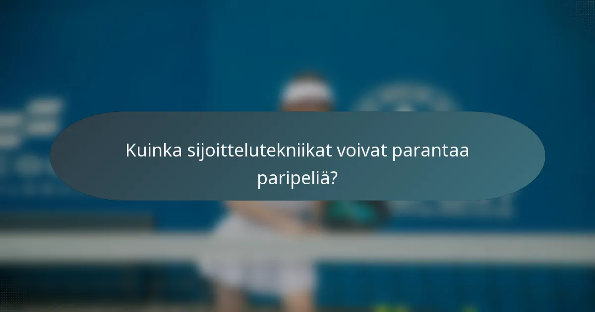 Kuinka sijoittelutekniikat voivat parantaa paripeliä?