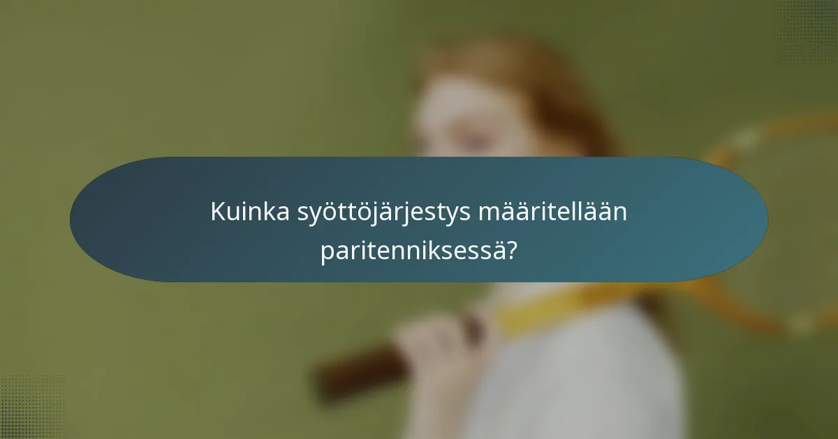 Kuinka syöttöjärjestys määritellään paritenniksessä?