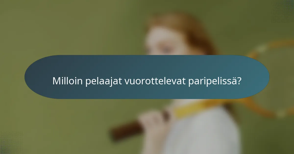 Milloin pelaajat vuorottelevat paripelissä?