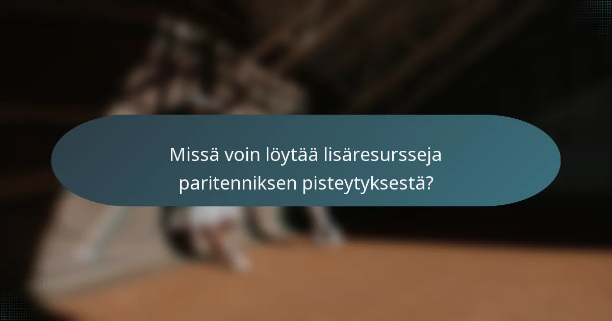 Missä voin löytää lisäresursseja paritenniksen pisteytyksestä?