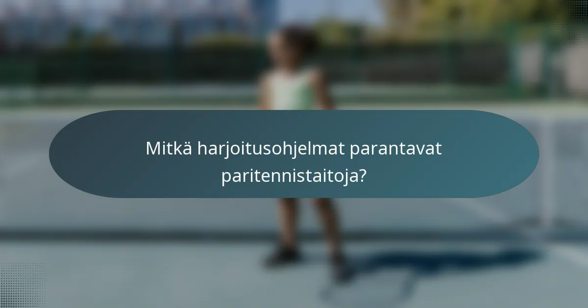 Mitkä harjoitusohjelmat parantavat paritennistaitoja?