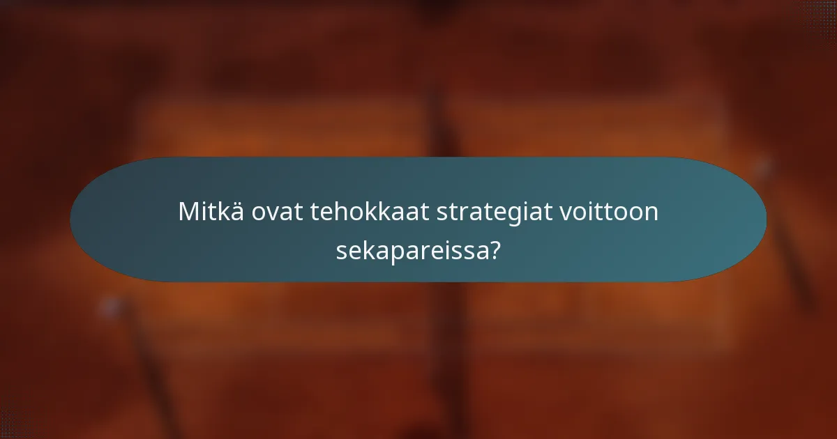 Mitkä ovat tehokkaat strategiat voittoon sekapareissa?