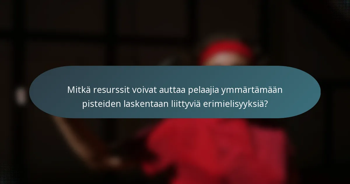 Mitkä resurssit voivat auttaa pelaajia ymmärtämään pisteiden laskentaan liittyviä erimielisyyksiä?